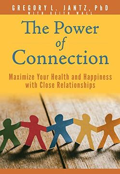 portada The Power of Connection: Maximize Your Health and Happiness With Close Relationships (en Inglés)