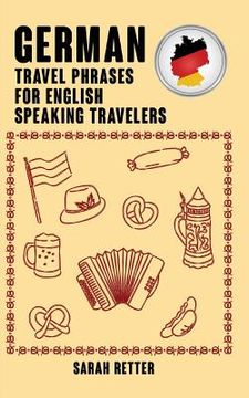 portada German: Travel Phrases for English Speaking Travelers: The most needed 1.000 phrases when traveling in German speaking countri (in English)