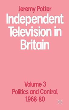 portada Independent Television in Britain: Volume 3 (Volume 3 Politics and Control, 1968-80) (en Inglés)