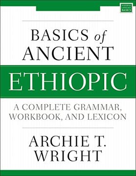 portada Basics of Ancient Ethiopic: A Complete Grammar, Workbook, and Lexicon (Zondervan Language Basics Series) (en Inglés)