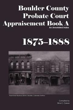 portada Boulder County Appraisement Book A 1875-1888: An Annotated Index (en Inglés)