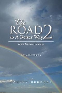 portada The Road to A Better Way 2: Heart, Wisdom & Courage Revised Version (in English)