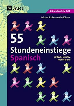 portada 55 Stundeneinstiege Spanisch: Einfach, Kreativ, Motivierend (5. Bis 13. Klasse) (in German)