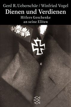 portada Dienen und Verdienen: Hitlers Geschenke an Seine Eliten (en Alemán)