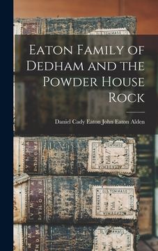 portada Eaton Family of Dedham and the Powder House Rock (in English)