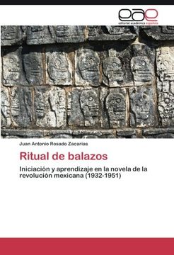portada Ritual de balazos: Iniciación y aprendizaje en la novela de la revolución mexicana (1932-1951) (Spanish Edition)
