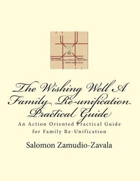 portada The Wishing Well A Family Re-unification Practical Guide: An Action Oriented Practical Guide for Family Re-Unification (in English)