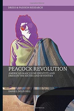 portada Peacock Revolution: American Masculine Identity and Dress in the Sixties and Seventies (Dress and Fashion Research) (en Inglés)