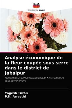 portada Analyse économique de la fleur coupée sous serre dans le district de Jabalpur (en Francés)