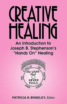 portada creative healing: n introduction to joseph b. stephenson's "hands on" healing (in English)