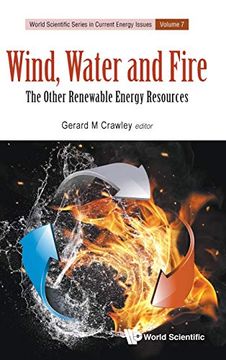 portada Wind, Water and Fire: The Other Renewable Energy Resources: 0 (World Scientific Series in Current Energy Issues) (en Inglés)