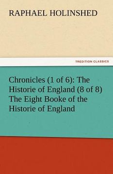 portada chronicles (1 of 6): the historie of england (8 of 8) the eight booke of the historie of england