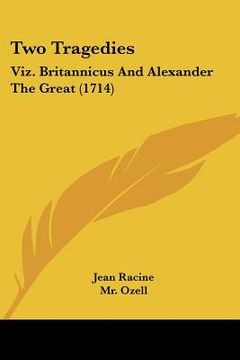 portada two tragedies: viz. britannicus and alexander the great (1714) (en Inglés)