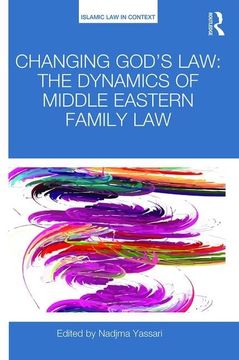 portada Changing God's Law: The Dynamics of Middle Eastern Family Law (en Inglés)