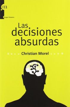 portada Las Decisiones Absurdas: Sociología de los Errores Radicales y Persistentes (in Spanish)