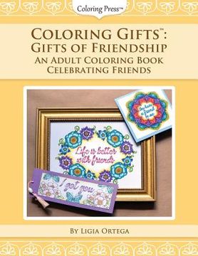 portada Coloring Gifts(tm): Gifts of Friendship: An Adult Coloring Book Celebrating Friends (en Inglés)
