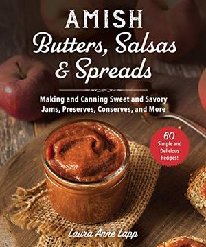 portada Amish Butters, Salsas & Spreads: Making and Canning Sweet and Savory Jams, Preserves, Conserves, and More 