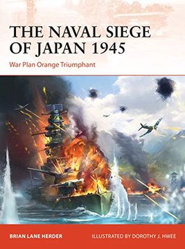 portada The Naval Siege of Japan 1945: War Plan Orange Triumphant: 348 (Campaign) (en Inglés)