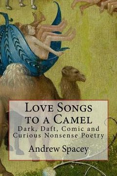 portada Love Songs to a Camel: Dark, Daft, Comic and Curious Nonsense Poetry (in English)