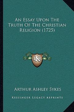 portada an essay upon the truth of the christian religion (1725) (en Inglés)