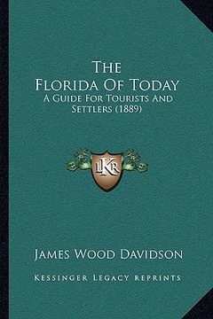 portada the florida of today: a guide for tourists and settlers (1889) (en Inglés)