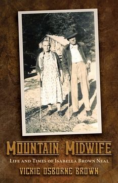 portada Mountain Midwife: Life and Times of Isabella Brown Neal (in English)