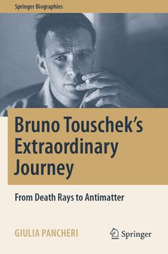 portada Bruno Touschek's Extraordinary Journey: From Death Rays to Antimatter (in English)