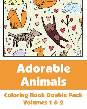 portada Adorable Animals Coloring Book Double Pack (Volumes 1 & 2) (en Inglés)