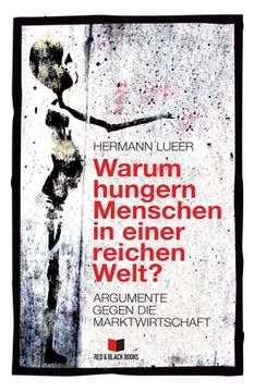 portada Warum hungern Menschen in einer reichen Welt?: Argumente gegen die Marktwirtschaft (in German)