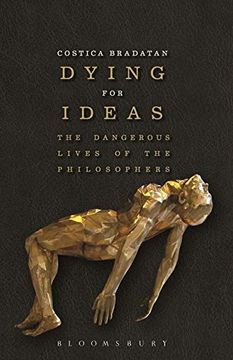 portada Dying for Ideas: The Dangerous Lives of the Philosophers