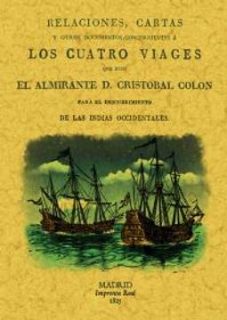 portada Relaciónes, cartas y otros documentos cocernientes a los 4 viajes que hizo el almirante D. Cristóbal Colón : para el descubrimiento de las Indias Occidentales
