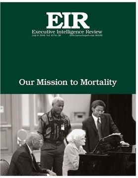portada Our Mission To Mortality: Executive Intelligence Review; Volume 43, Issue 28 (in English)