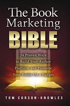 portada The Book Marketing Bible: 39 Proven Ways to Build Your Author Platform and Promote Your Books on a Budget (The Kindle Publishing Bible) (in English)