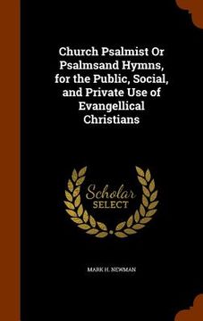 portada Church Psalmist Or Psalmsand Hymns, for the Public, Social, and Private Use of Evangellical Christians (en Inglés)