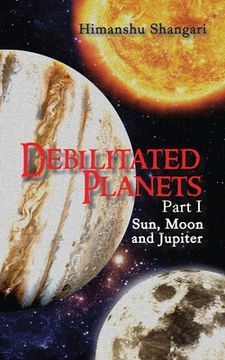portada Debilitated Planets - Part I: Sun, Moon and Jupiter (en Inglés)