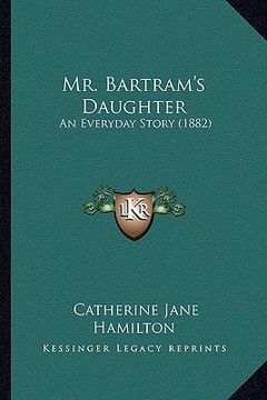 portada mr. bartram's daughter: an everyday story (1882) (en Inglés)