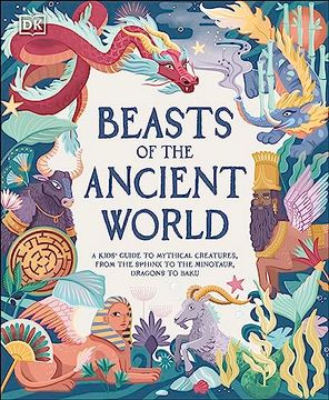 portada Beasts of the Ancient World: A Kids’ Guide to Mythical Creatures, From the Sphinx to the Minotaur, Dragons to Baku (dk the Met) (en Inglés)