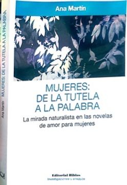 portada Mujeres: De la Tutela a la Palabra. La Mirada Naturalista en las Novemas de Amor Para Mujeres. (in Spanish)
