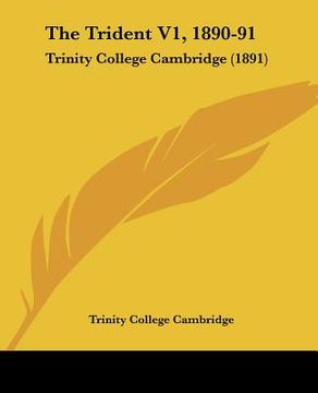 portada the trident v1, 1890-91: trinity college cambridge (1891) (en Inglés)