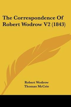 portada the correspondence of robert wodrow v2 (1843) (en Inglés)