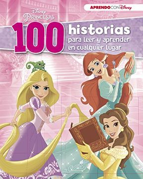 Disney Princesas (100 historias Disney para leer y aprender en cualquier lugar) (PRINCESAS DISNEY)