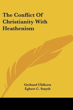 portada the conflict of christianity with heathenism