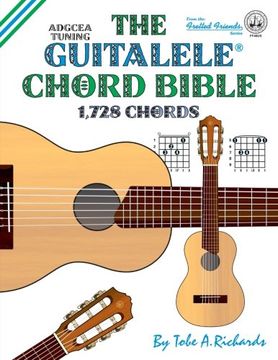 portada The Guitalele Chord Bible: Adgcea Standard Tuning 1,728 Chords (Fretted Friends Series) (en Inglés)