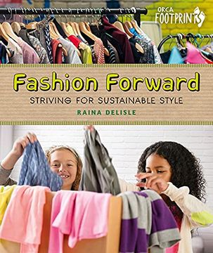 portada Fashion Forward: Striving for Sustainable Style (Orca Footprints, 22) (en Inglés)