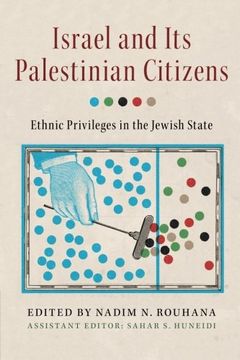 portada Israel and its Palestinian Citizens: Ethnic Privileges in the Jewish State (en Inglés)