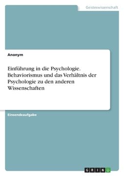 portada Einführung in die Psychologie. Behaviorismus und das Verhältnis der Psychologie zu den anderen Wissenschaften (en Alemán)