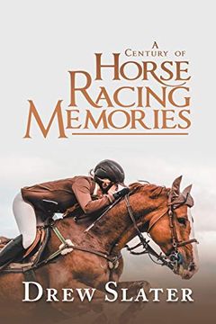 portada A Century of Horse Racing Memories (in English)