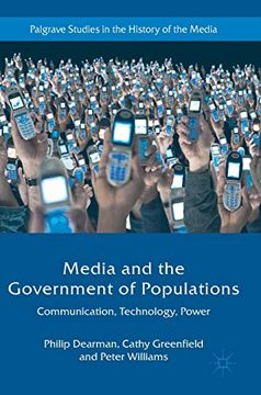 portada Media and the Government of Populations: Communication, Technology, Power (Palgrave Studies in the History of the Media) (in English)