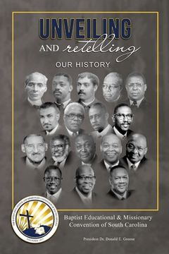 portada Unveiling and Retelling Our History: Baptist Educational & Missionary Convention of South Carolina (in English)