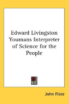 portada edward livingston youmans interpreter of science for the people (en Inglés)